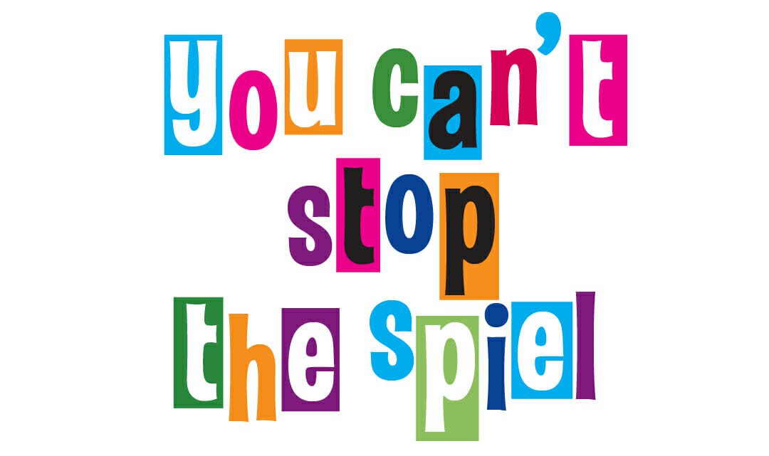 you can't stop the spiel